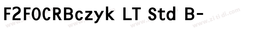 F2FOCRBczyk LT Std B字体转换